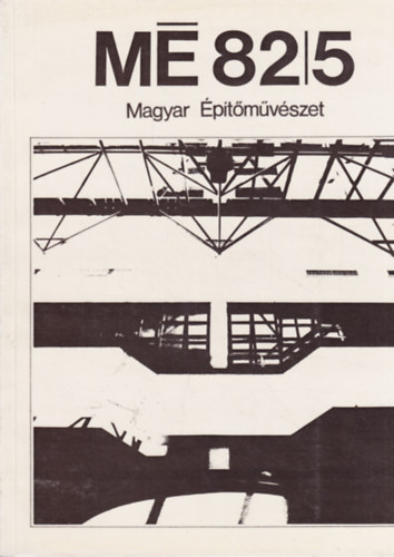 Major Máté (főszerk.) - Magyar Építőművészet. MÉ 82/5
