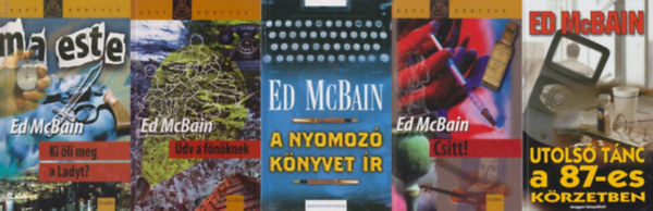 Ed McBain - 5 db Ed McBain krimi a 87-es körzet sorozatból: Ki öli meg a Ladyt? + Üdv a főnöknek + A nyomozó könyvet ír + Csitt! + Utolsó tánc a 87-es körzetben (a 87-es körzet sorozat 7., 26., 35., 37. és 39. része)