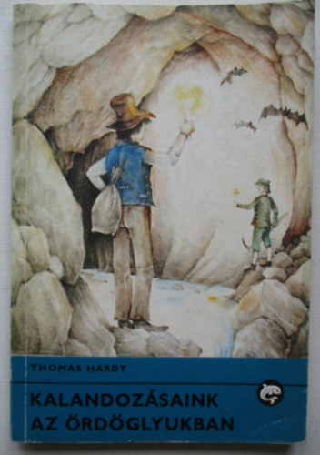 Thomas Hardy - Kalandozsaink az rdglyukban