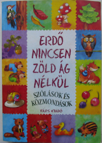 Imre Zsuzsnna; Pter Kinga - Erd nincsen zld g nlkl - Szlsok s kzmondsok