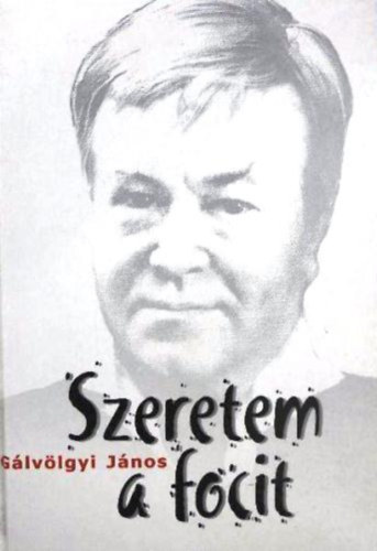 Glvlgyi Jnos - Szeretem a focit