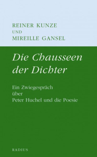 Mireille Gansel Reiner Kunze - Die Chausseen der Dichter