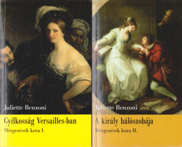 Juliette Benzoni - Mrgezsek kora I-II.: Gyilkossg Versailles-ban, A kirly hlszobja