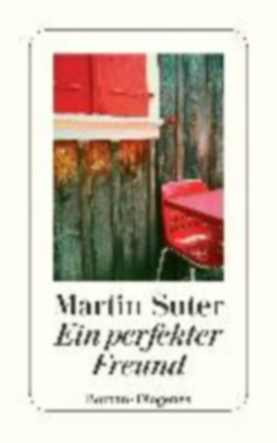 Martin Suter - Ein perfekter Freund