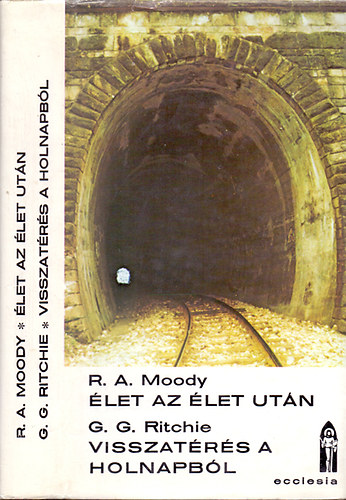 R.A. Moody - G.G. Ritchie - Élet az élet után-Visszatérés a holnapból