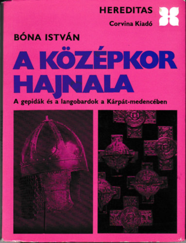 Bóna István - A középkor hajnala (hereditas)
