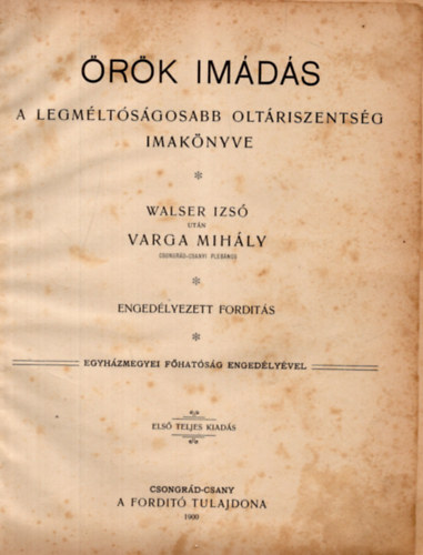 Walser Izs utn Varga Mihly - rk imds - A legmltsgosabb oltriszentsg imaknyve (1900)
