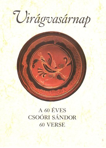 Csori Sndor - Virgvasrnap - A 60 ves klt 60 verse
