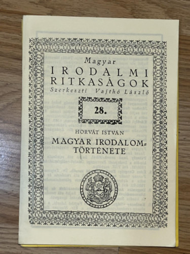 Horvt Istvn - Horvt Istvn magyar irodalomtrtnete (magyar irodalmi ritkasgok)