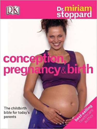 Dr. Miriam Stoppard - Conception, Pregnancy and Birth