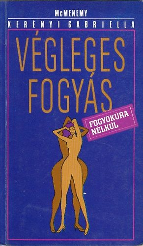 McMenemy; Ker�nyi Gabriella - V�gleges fogy�s fogy�k�ra n�lk�l