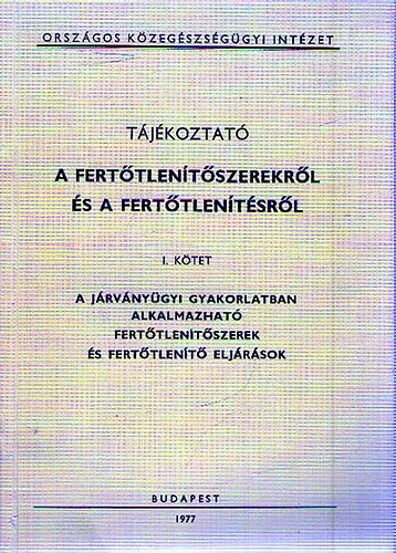 Dr. Dr. Erds Gyula Pech Zoltn - Tjkoztat - A ferttlentszerekrl s a ferttlentsrl I. ktet
