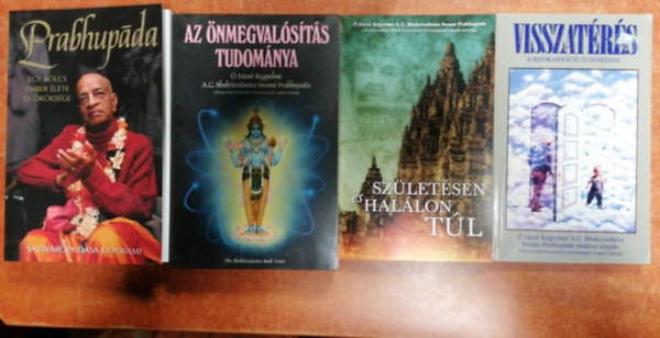 Satsvarupa Dasa Goswami - 4 db könyv: Az önmegvalósítás tudománya +Prabhupáda - Egy bölcs ember élete és öröksége + Születésen és halálon túl + Visszatérés - A reinkarnáció tudománya