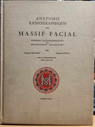 Maurice Bouchet, Georges Dulac - Anatomie Radiographique du Massif Facial schémas radiographiques des principales incidences