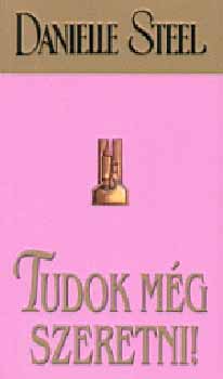 Danielle Steel - Tudok m�g szeretni!