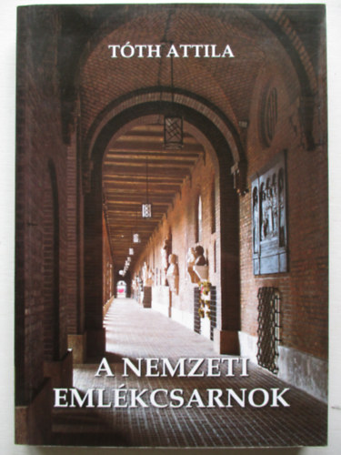Tth Attila - A nemzeti emlkcsarnok