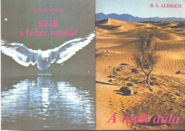 B. S. Aldrich - A m�lt dala + Sz�ll a feh�r mad�r