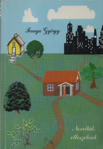 Faraga Gy�rgy - Novell�k, elbesz�l�sek (Dedik�lt)