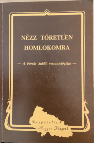 Dupka György, Fodor Géza, Füzesi Magda, stb Balla Gyula - Nézz töretlen homlokomra
