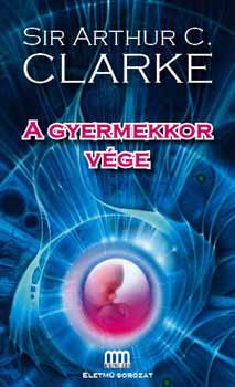 Arthur C. Clarke - A gyermekkor vége (javított, bővített kiadás)