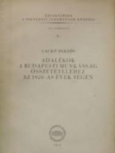 Lack Mikls - Adalkok a budapesti munkssg sszettelhez az 1920-as vek vgn