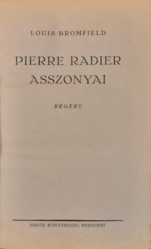 Louis Bromfield - Pierre Radier asszonyai