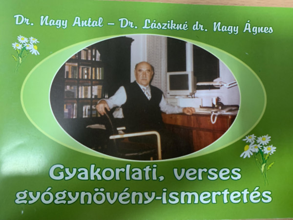 Dr. Dr. Lszikn dr. Nagy gnes Nagy Antal - Gyakorlati, verses gygynvny-ismertets
