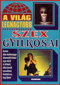 A vil�g legnagyobb szex gyilkosai