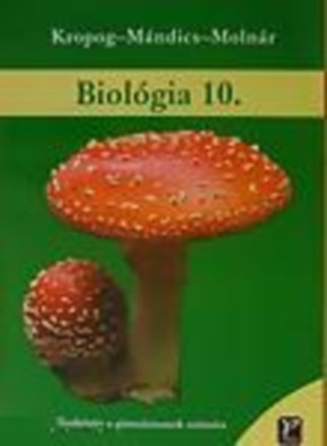 Kropog-M�ndics-Moln�r - Biol�gia 10. (Az �l�l�nyek testfel�p�t�se �s rendszerez�se) Gimn�zium