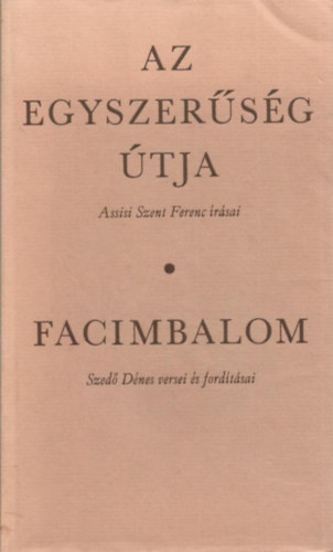 Assisi Szent Ferenc; Szab Dezs - Az egyszersg tja - Facimbalom