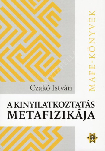 Czakó István - A kinyilatkoztatás metafizikája