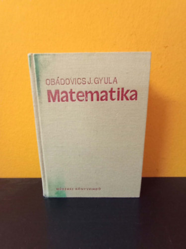 Dr. Obádovics J. Gyula - Matematika (Tizenkettedik, átdolgozott kiadás)