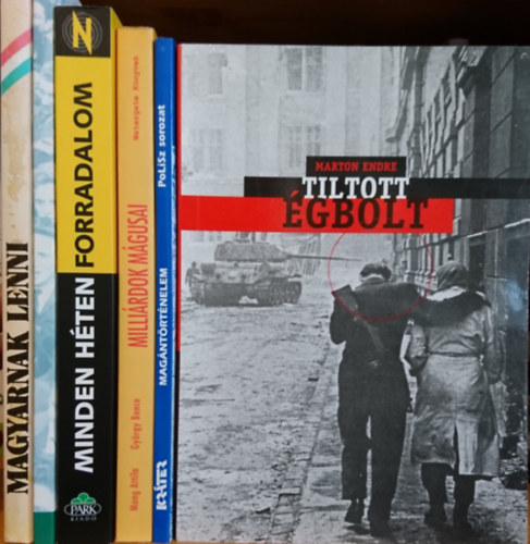 Mong Attila-Gyöngy Bence Marton Endre - 6db politikával foglalkozó kötet: Tiltott égbolt, Magántörténelem, Milliárdok mágusai, Minden héten forradalom, Mi ezen az úton maradunk 1956-2002, Magyarnak lenni
