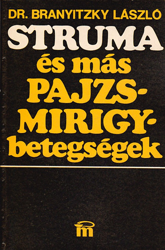 Dr. Branyitzky L�szl� - Struma �s m�s pajzsmirigybetegs�gek