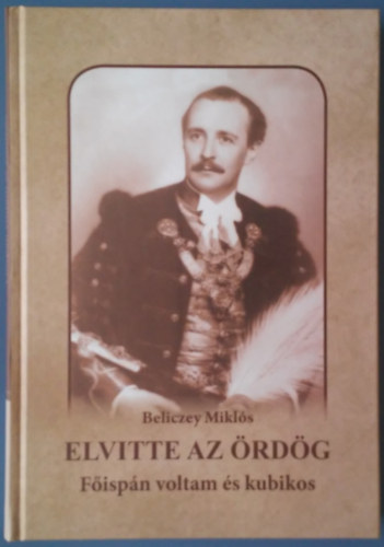 Beliczey Mikl�s - Elvitte az �rd�g - F�isp�n voltam �s kubikos