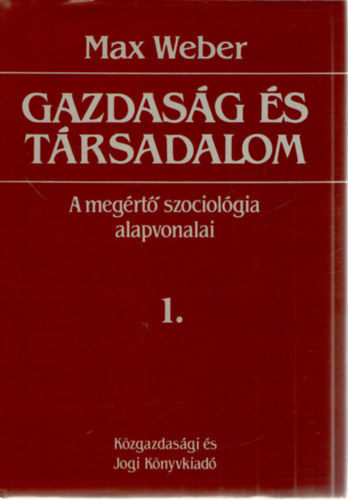 Max Weber - Gazdasg s trsadalom: A megrt szociolgia alapvonalai 1.