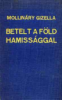 Mollinry Gizella - Betelt a Fld hamissggal I-II.