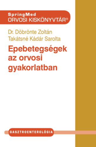 Dr. Taktsn Kdr Sarolta Dbrnte Zoltn - Epebetegsgek az orvosi gyakorlatban