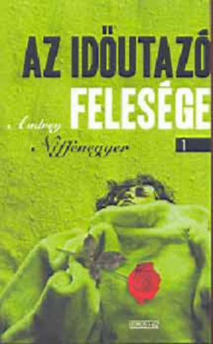 Audrey Niffenegger - Az idutaz felesge I-II.