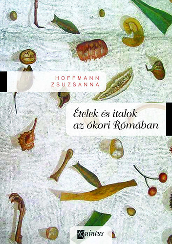 Hoffmann Zsuzsanna - �telek �s italok az �kori R�m�ban