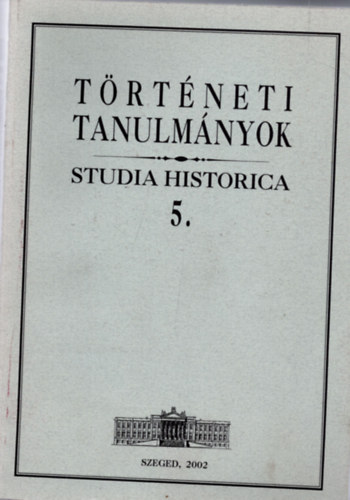 Zombori Istvn  (szerk.) - Trtneti tanulmnyok (Studia Historica 5.)