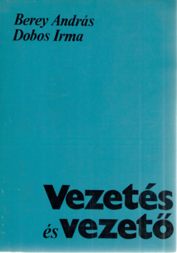 Dr. Berey Andrs; Dr. Dobos Irma - Vezets s vezet