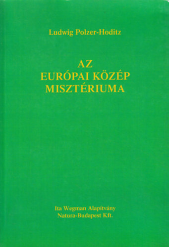 Rudolf Steiner; Polzer-hoditz, Ludwig - Az eurpai kzp misztriuma
