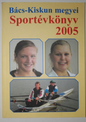 Banczik Istvn  (szerk.) - Bcs-kiskun megyei Sportvknyv 2005