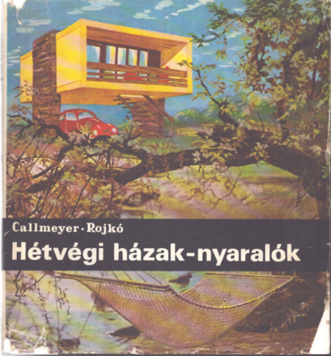 Callmeyer Ferenc; Rojk� Ervin - H�tv�gi h�zak-nyaral�k