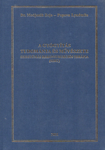 Dr. Medjanik Zoja; Popova Lyudmila - A gy�gy�t�s tudom�nya �s m�v�szete - Sziszt�m�s rekonstrukci�s ter�pia (SZRT)