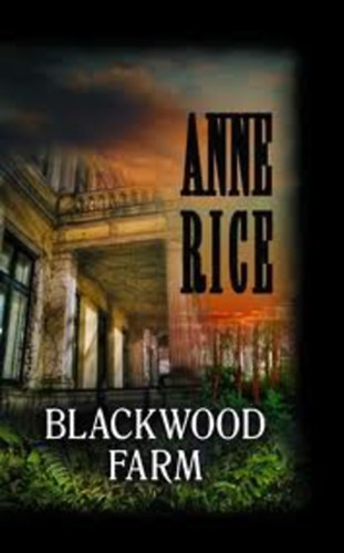 Anne Rice - Blackwood Farm- Vmprkrnikk IX.
