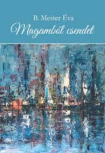 B. Mester Éva - Magamból csendet