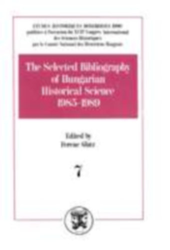 Ferenc Glatz - The Selected Bibliography of Hungarian Historical Science 1985-1989