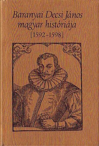 Baranyai Decsi J�nos - Baranyai Decsi J�nos magyar hist�ri�ja (1592-1598)